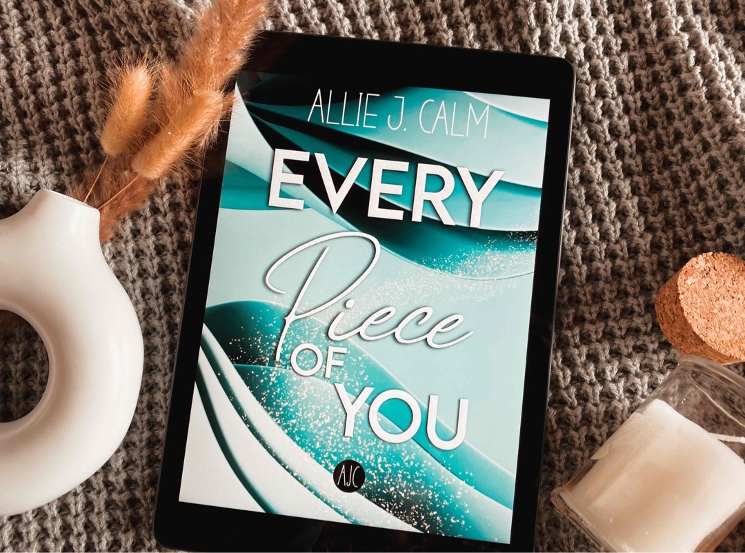 Every piece of you