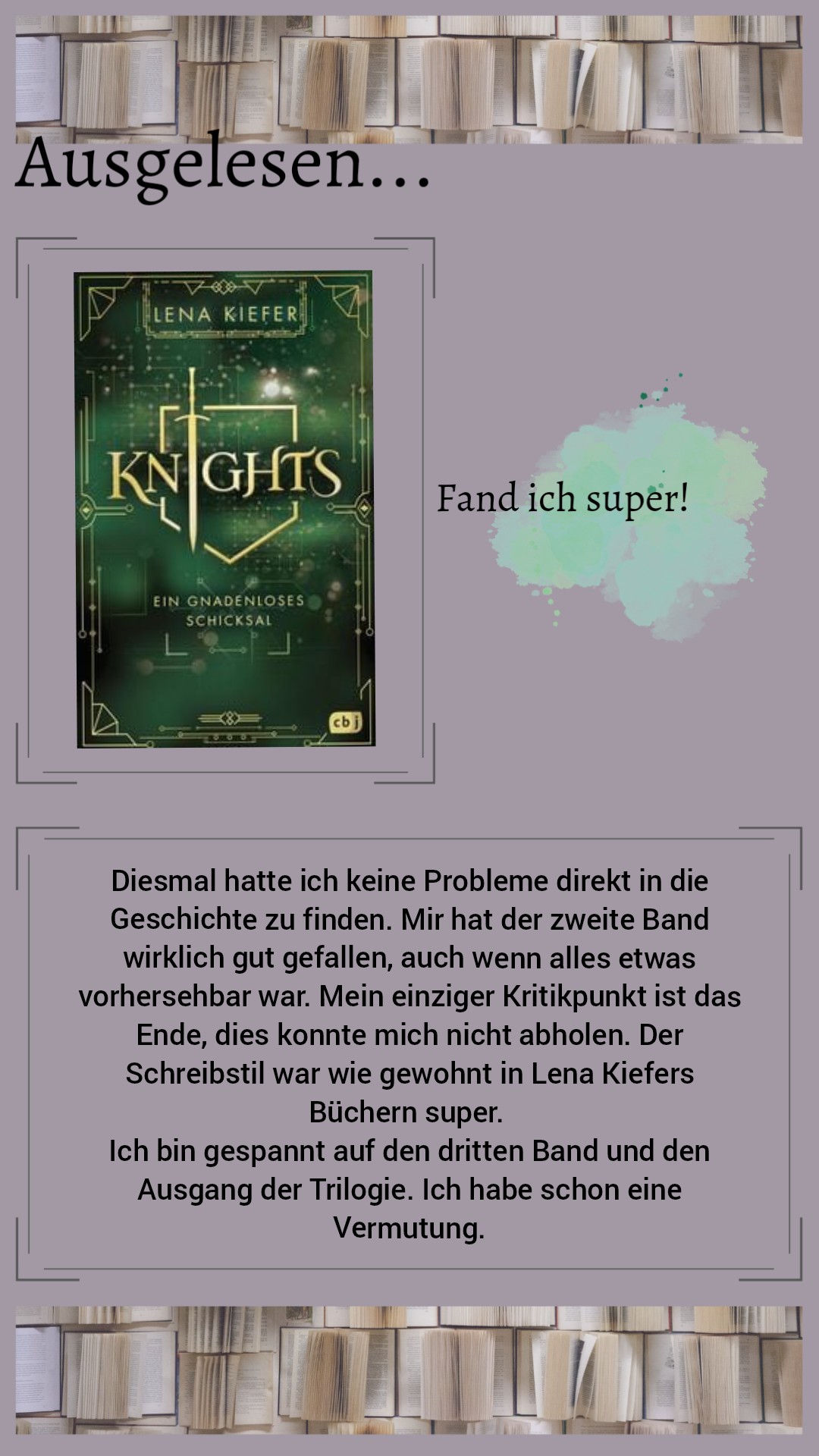 Diesmal hatte ich keine Probleme direkt in die Geschichte zu finden. Mir hat der zweite Band wirklich gut gefallen, auch wenn alles etwas vorhersehbar war. Mein einziger Kritikpunkt ist das Ende, dies konnte mich nicht abholen. Der Schreibstil war wie gewohnt bei Lena Kiefer super. 
Ich bin gespannt auf den dritten Band und den Ausgang der Trilogie. Ich habe schon eine Vermutung.