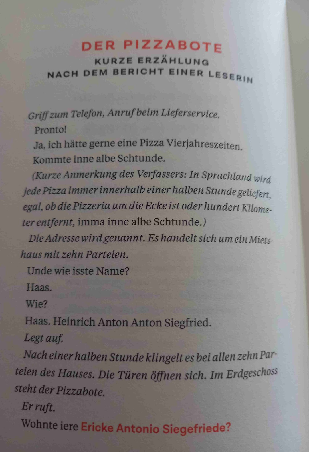 Wer gerne mal wieder herzlich lachen möchte, über all die Kuriositäten der Übersetzungsfehler, Missverständnisse und anderen witzigen Sprachfunde, der wird von Axel Hacke mit diesem Buch wunderbar unterhalten. Es ist auch eine Geschenkidee, die bei Gelegenheitslesern sicherlich gut ankommen wird!
FAZIT
Willkemmon im Tehata des Sprachlandes!
