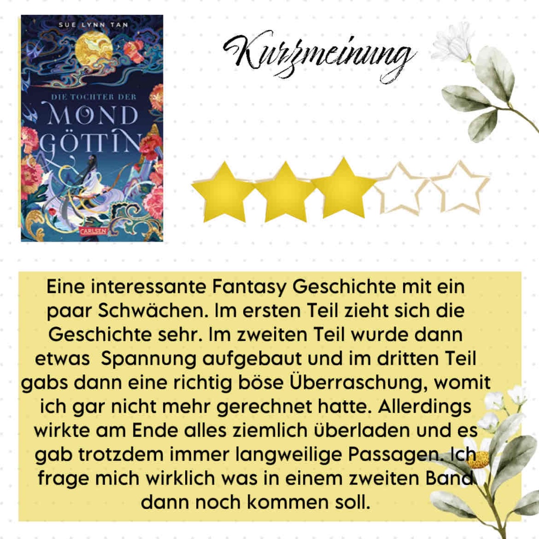 Eine interessante Fantasy Geschichte mit ein paar Schwächen. Im ersten Teil zieht sich die Geschichte sehr. Im zweiten Teil wurde dann etwas  Spannung aufgebaut und im dritten Teil gabs dann eine richtig böse Überraschung, womit ich gar nicht mehr gerechnet hatte. Allerdings wirkte am Ende alles ziemlich überladen und es gab trotzdem immer langweilige Passagen. Ich frage mich wirklich was in einem zweiten Band dann noch kommen soll. 