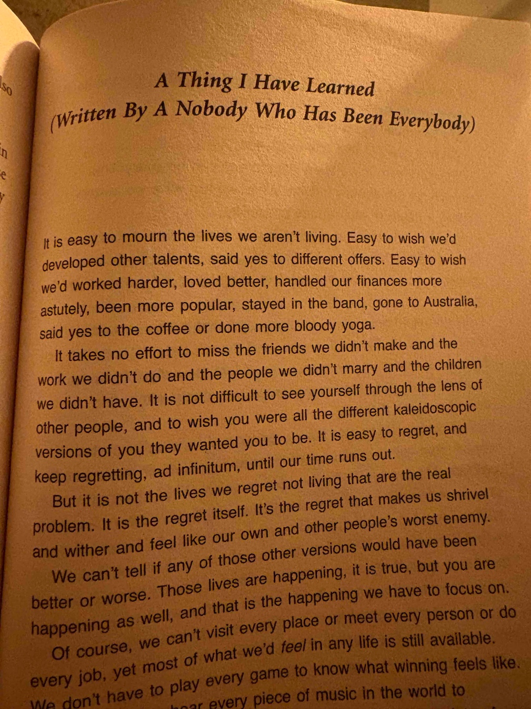 „It is quite a revelation to discover that the place you wanted to escape to is the exact same place you escaped from. That the prison wasn‘t the place, but the perspective.