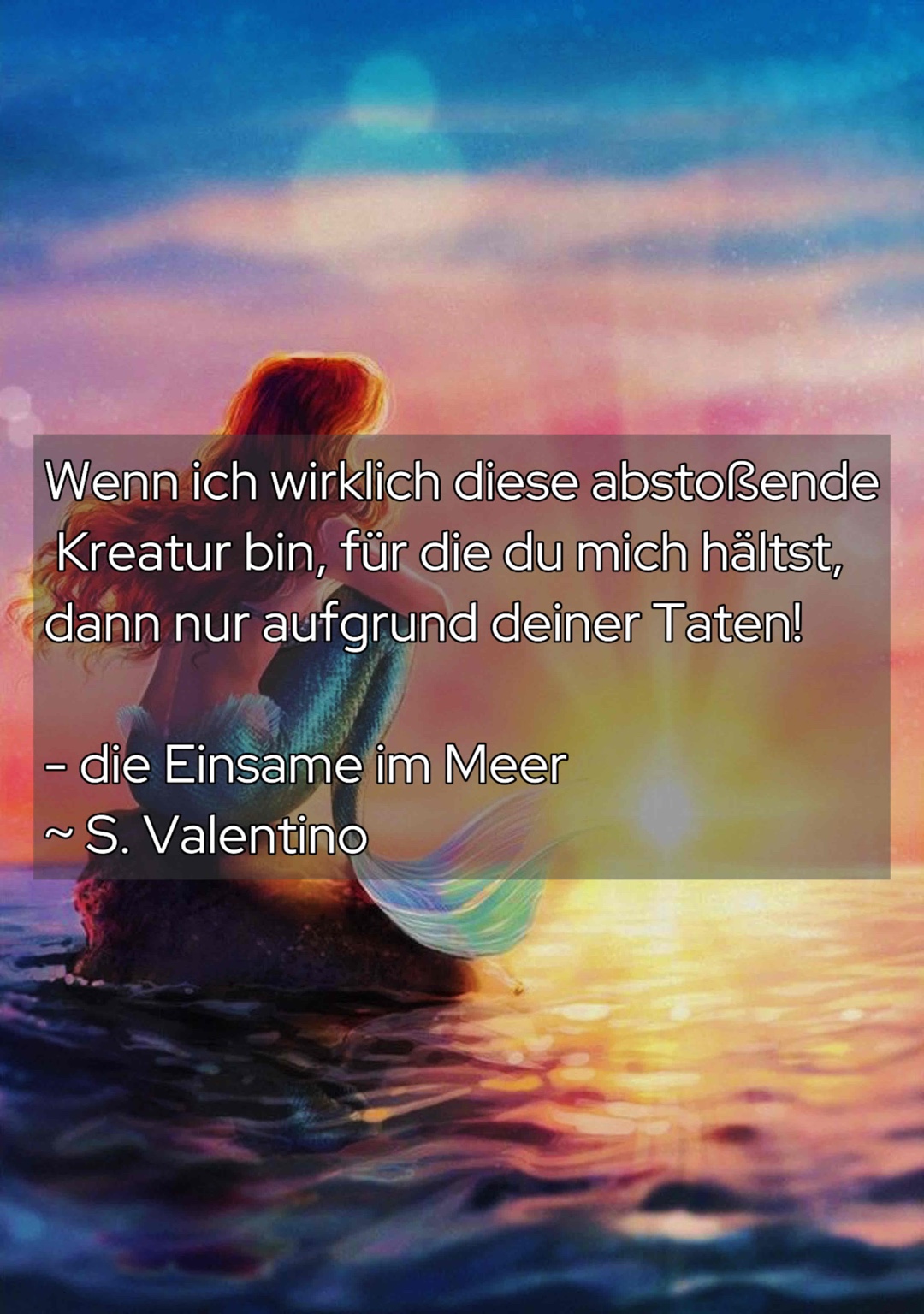 Wenn ich wirklich diese abstoßende Kreatur bin, für die du mich hältst, dann nur aufgrund deiner Taten!