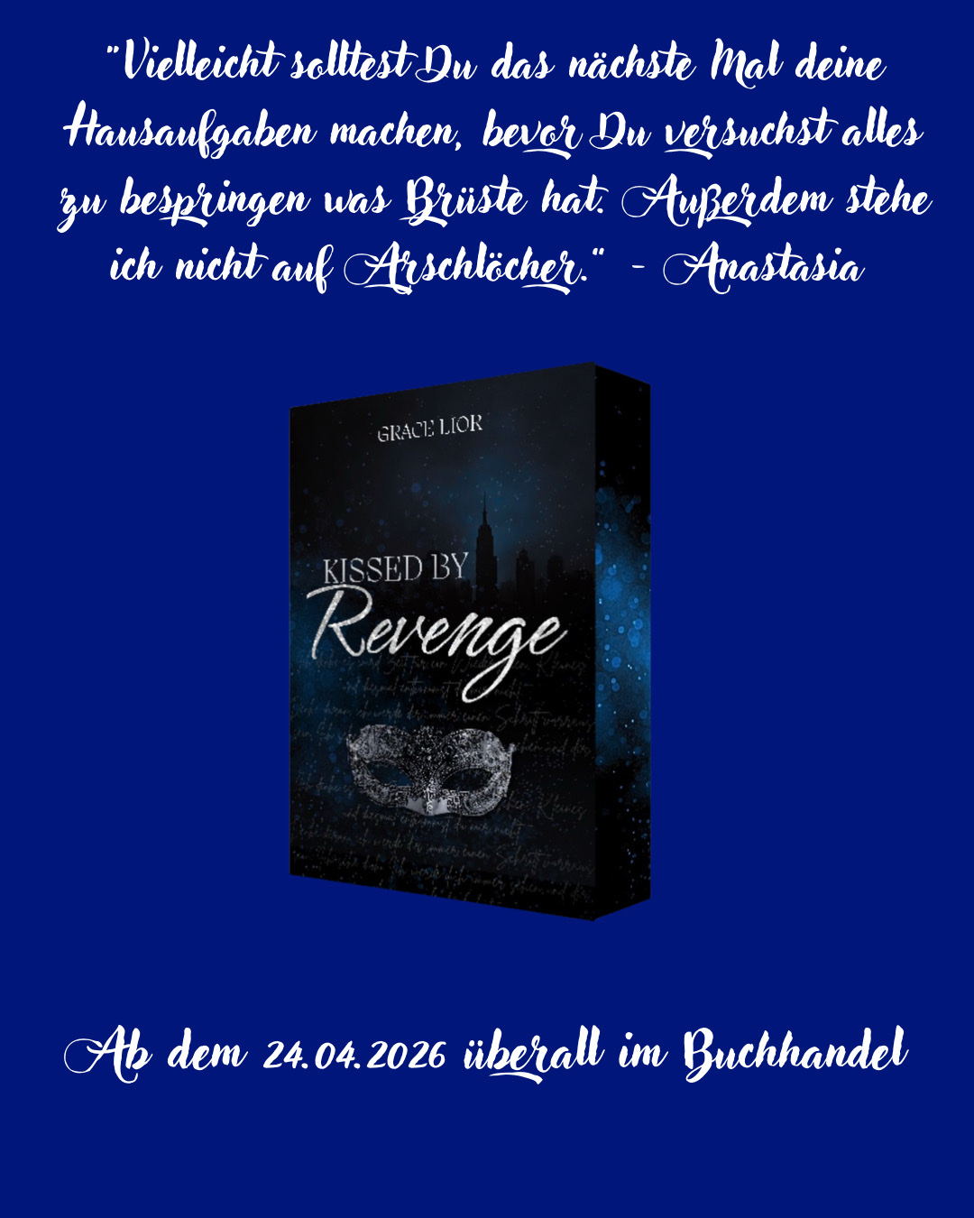 „Vielleicht solltest du das nächste Mal deine Hausaufgaben machen, bevor du versuchst alles zu bespringen was Brüste hat. Außerdem stehe ich nicht auf Arschlöcher.“ - Anastasia