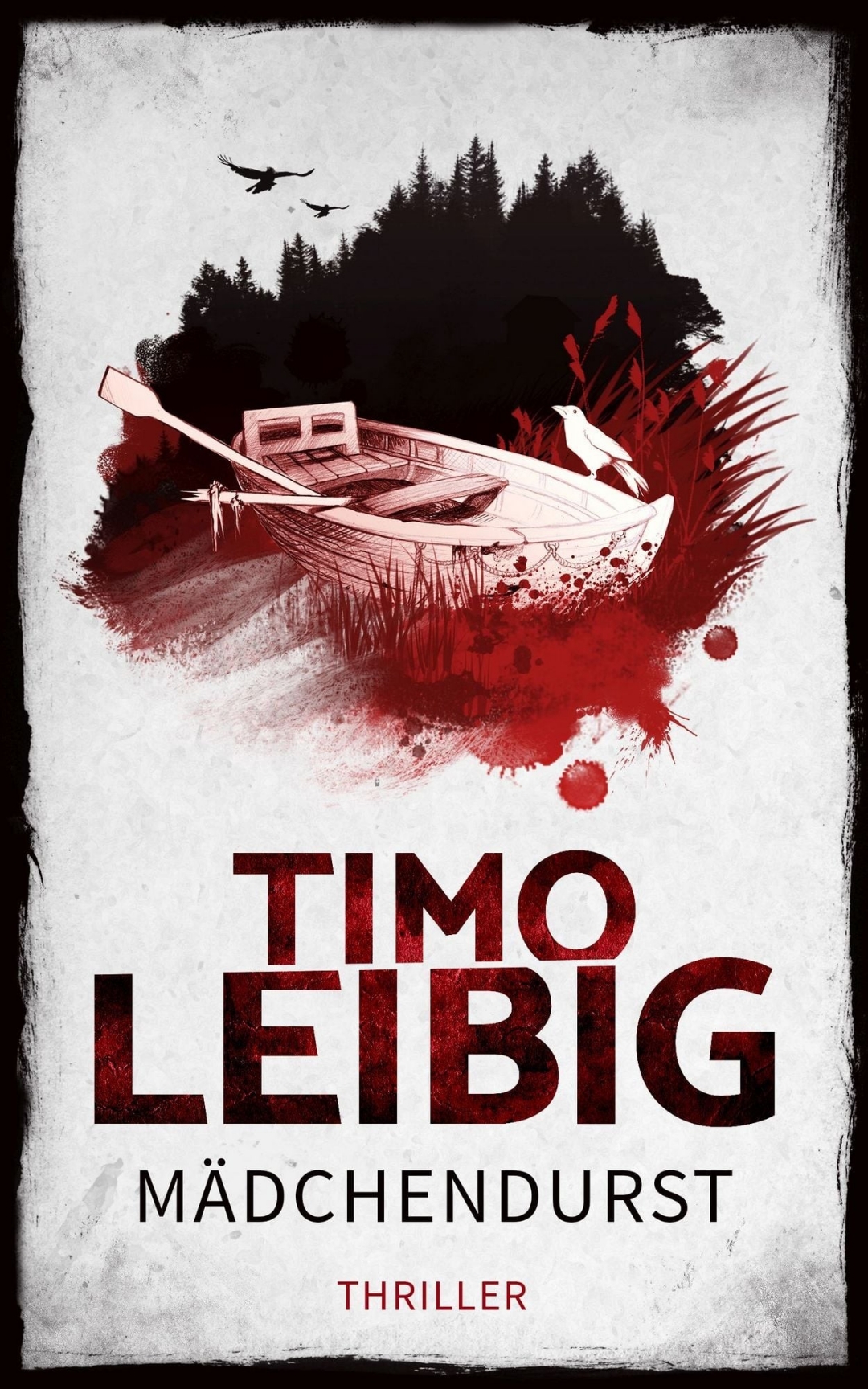 „Mädchendurst“ von Timo Leibig fesselt ab der ersten Seite. Ein düsterer Thriller-Tipp und echter Pageturner!